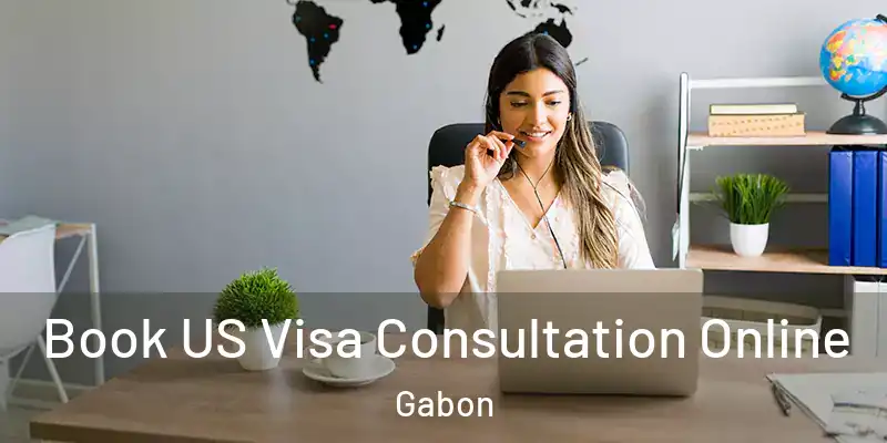  Book US Visa Consultation Online Gabon