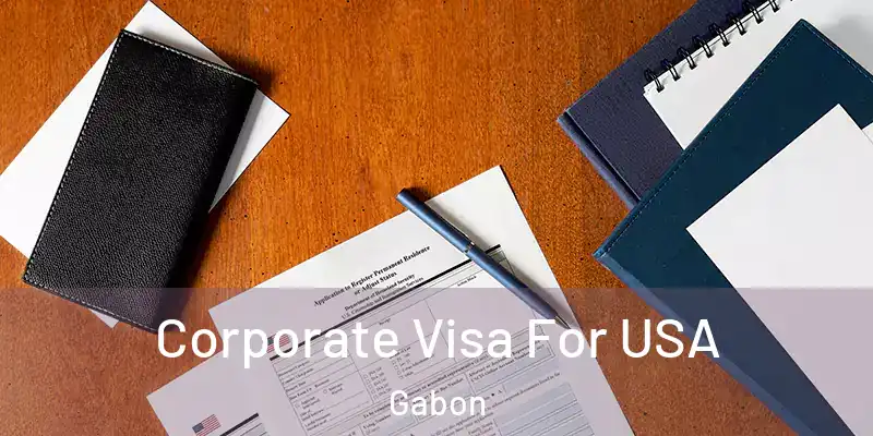  Corporate Visa For USA Gabon