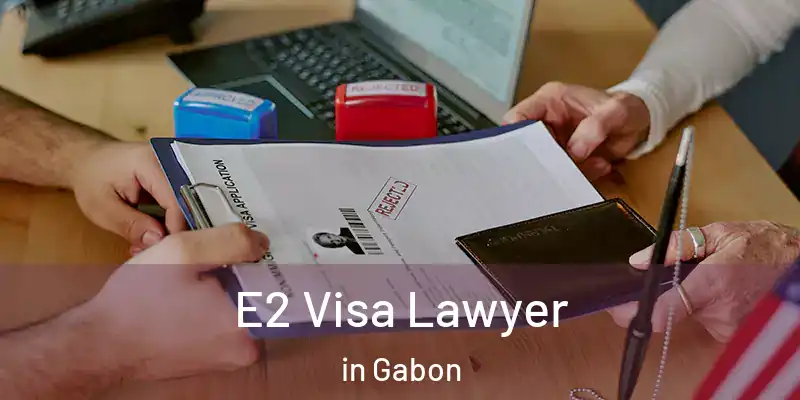  E2 Visa Lawyer in Gabon