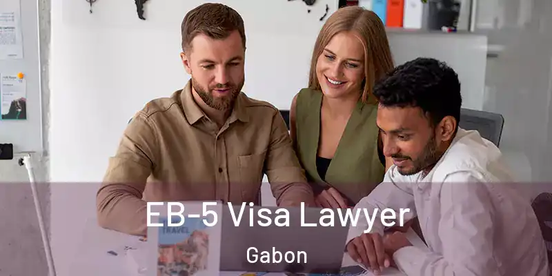  EB-5 Visa Lawyer Gabon