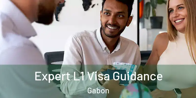  Expert L1 Visa Guidance Gabon