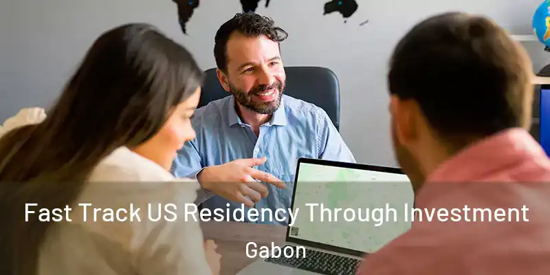  Fast Track US Residency Through Investment Gabon