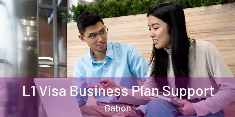  L1 Visa Business Plan Support Gabon
