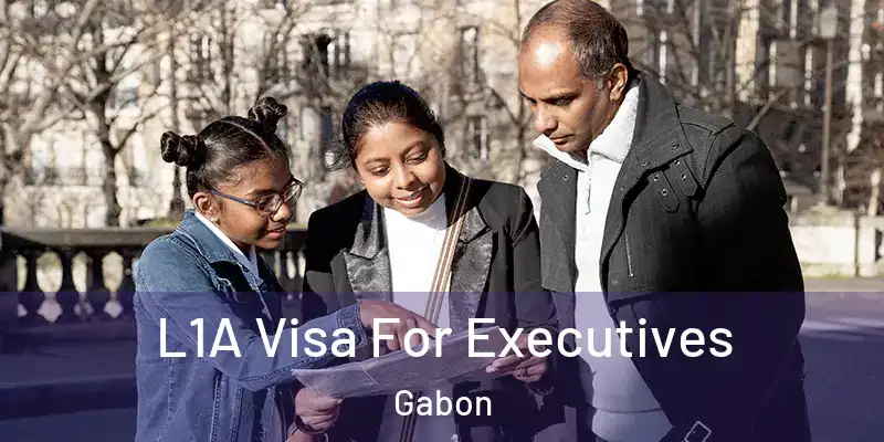  L1A Visa For Executives Gabon