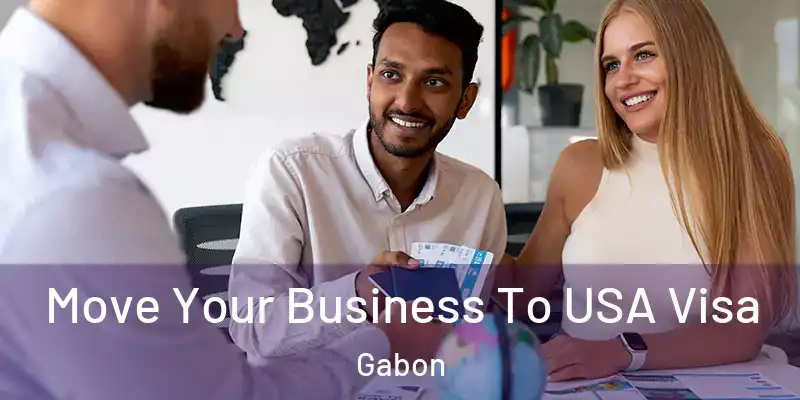  Move Your Business To USA Visa Gabon