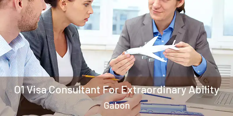  O1 Visa Consultant For Extraordinary Ability Gabon