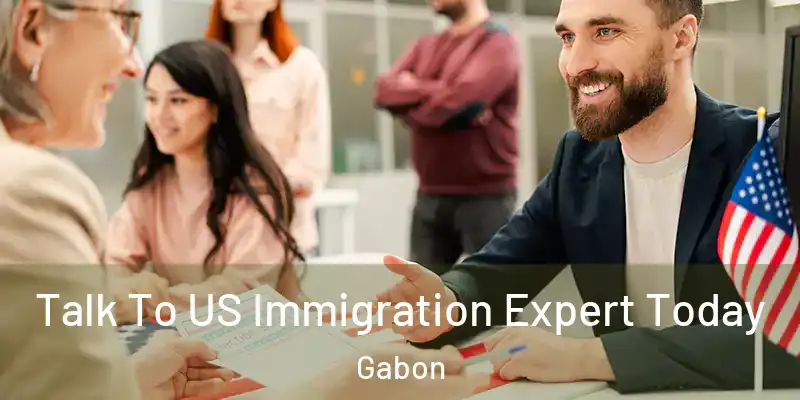  Talk To US Immigration Expert Today Gabon