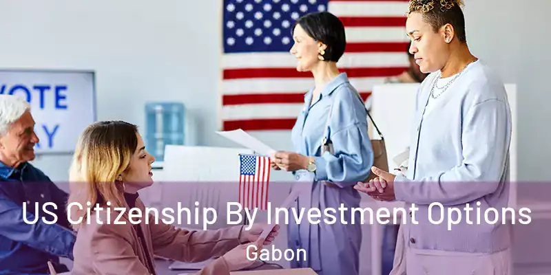  US Citizenship By Investment Options Gabon
