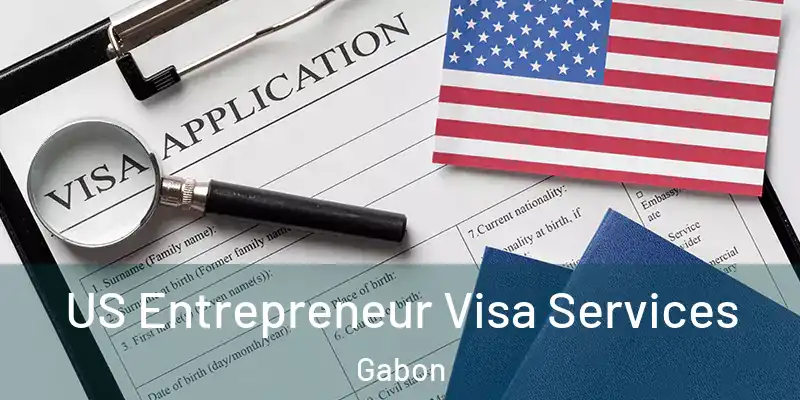  US Entrepreneur Visa Services Gabon