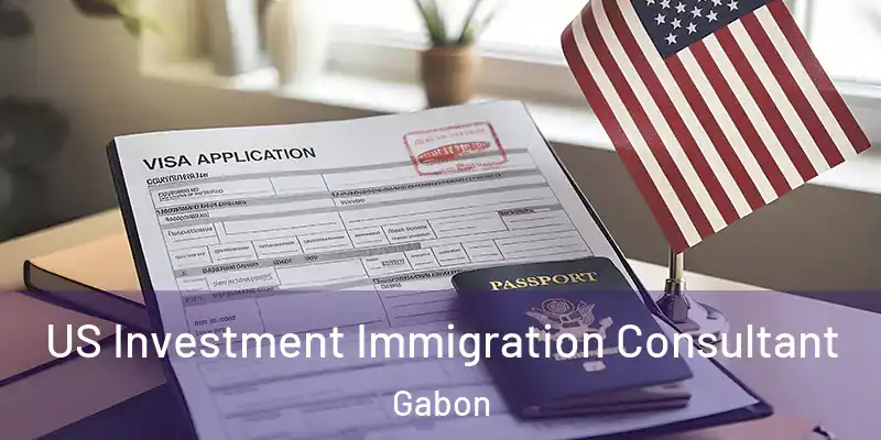  US Investment Immigration Consultant Gabon