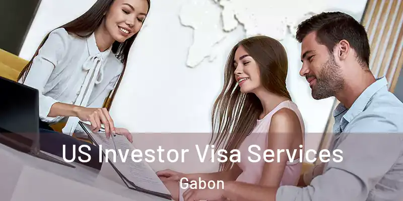  US Investor Visa Services Gabon