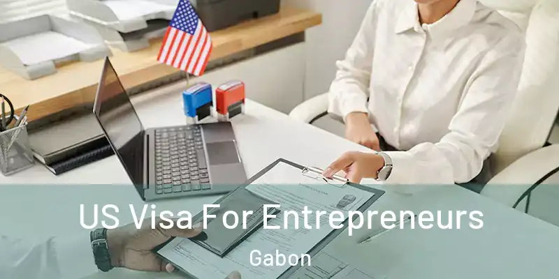  US Visa For Entrepreneurs Gabon