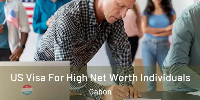  US Visa For High Net Worth Individuals Gabon