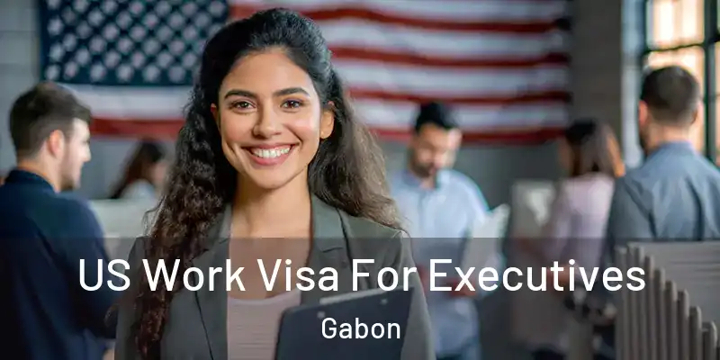  US Work Visa For Executives Gabon