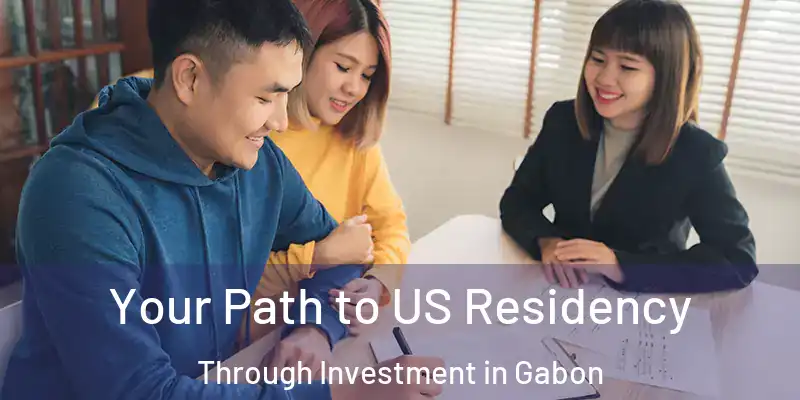  Your Path to US Residency Through Investment in Gabon